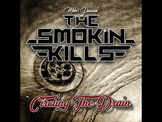 Mike Dawson & The Smokin Kills "Circling The Drain"