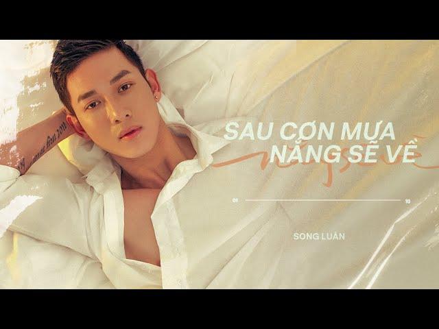 SONG LUÂN | SAU CƠN MƯA NẮNG SẼ VỀ | Official MV