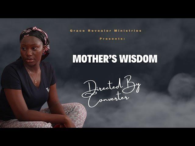 MOTHER'S WISDOM EPISODE 1 II Christian Movie II Grace Revealer Int'l