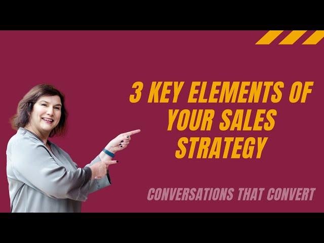 3 KEY ELEMENTS OF YOUR SALES STRATEGY