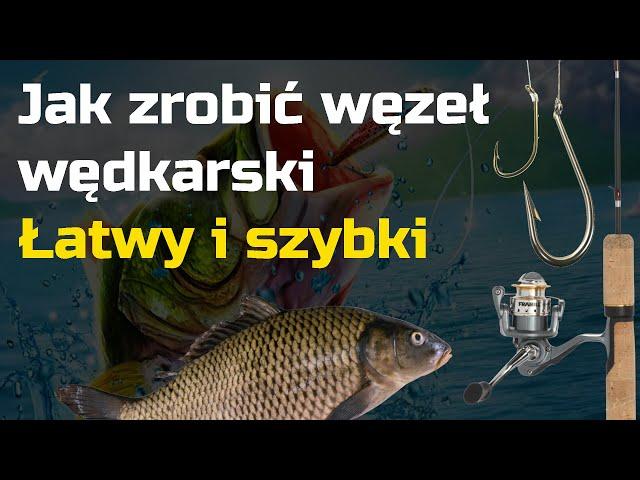 Jak zrobić węzeł wędkarski - szybki i mocny