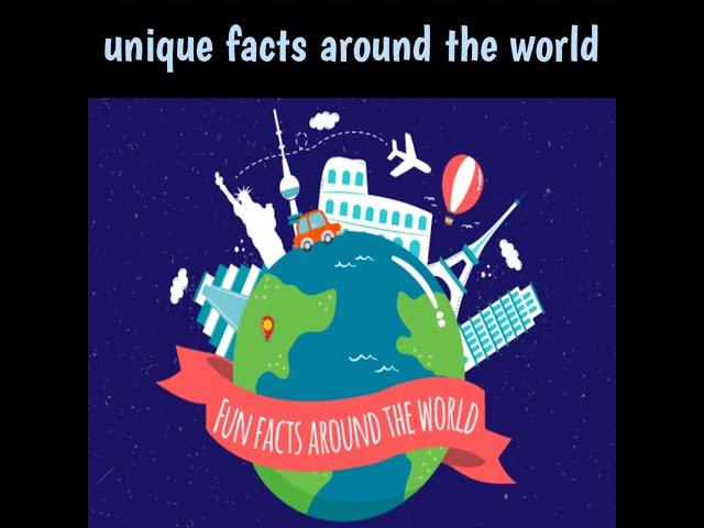 Unique facts around the world|interesting information of world|