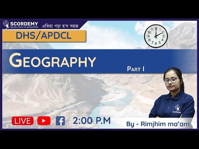 Geography | Part 1 | DHS | By Rimjhim Ma'am | Scordemy | এতিয়া পঢ়া হব সহজ