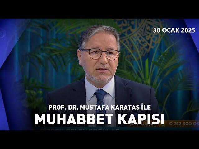 Prof. Dr. Mustafa Karataş ile Muhabbet Kapısı | 30 Ocak 2025