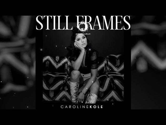 Caroline Kole - Still Frames