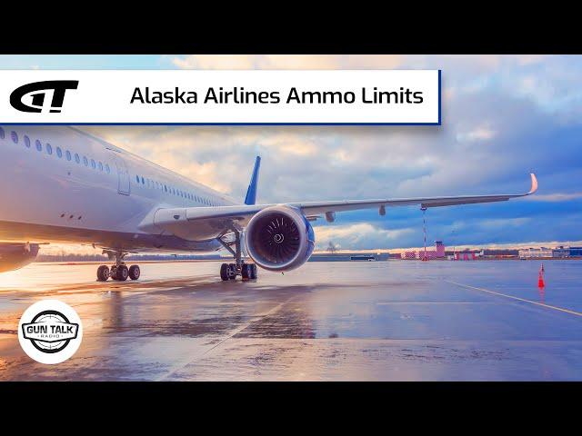 Alaska Airlines Ammo Limits | Gun Talk Radio