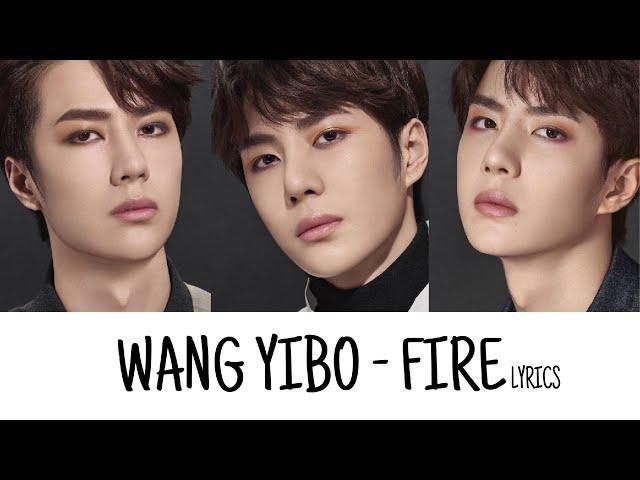 WANG YIBO (王一博 UNIQ) - FIRE Lyrics