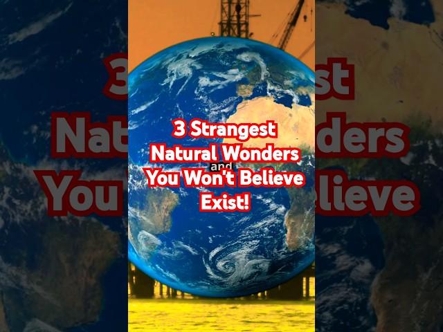 3 Strangest Natural Wonders You Won't Believe Exist!#NaturalWonders #StrangePlaces #AmazingNature