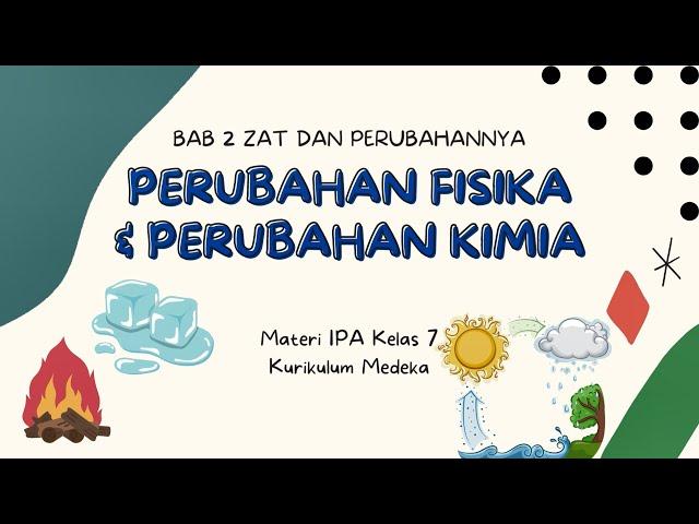 BAB 2 ZAT DAN PRUBAHANNYA – Perubahan Fisika dan Perubahan Kimia || IPA Kelas 7 Kurikulum Merdeka