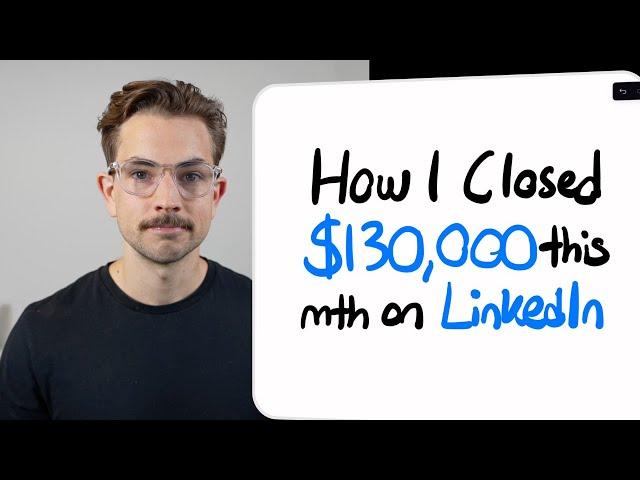 How I closed $130,000 this month on LinkedIn