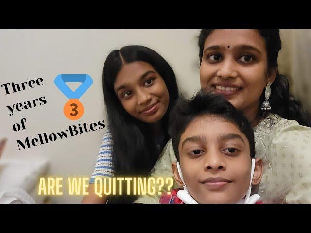 Three year of MellowBites || Are we Quitting the channel???