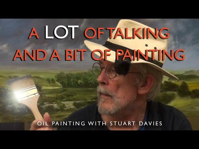 A LOT of Talking And A Bit of Painting - Oil Painting with Stuart Davies