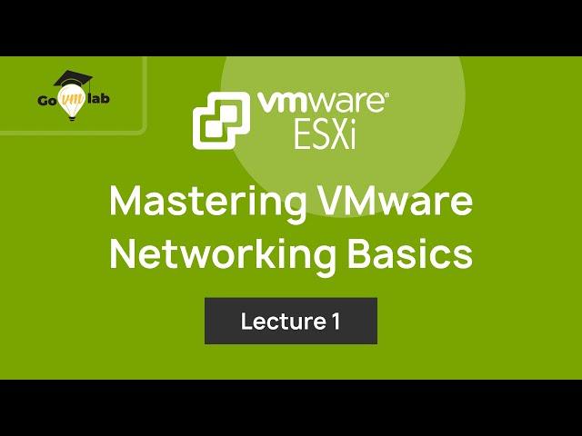 Lecture 1. Mastering Virtual Networking Basics in VMware vSphere: ESXi Networking Tutorials