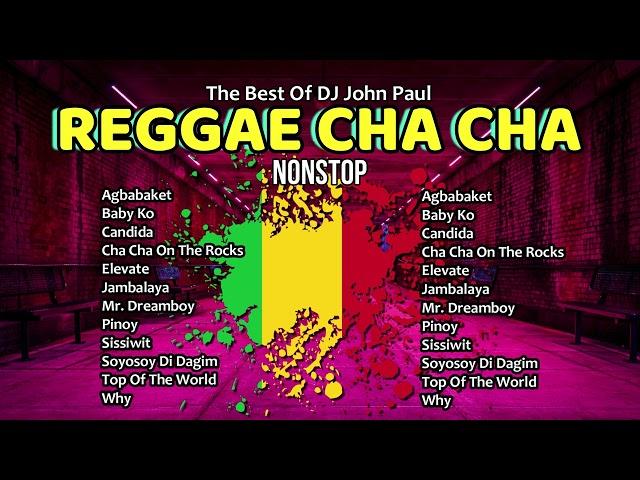 The Best  Of Reggae Cha Cha Nostop - DJ John Paul | Dance Remix