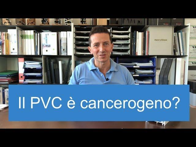 Infissi Pvc Cancerogeni?