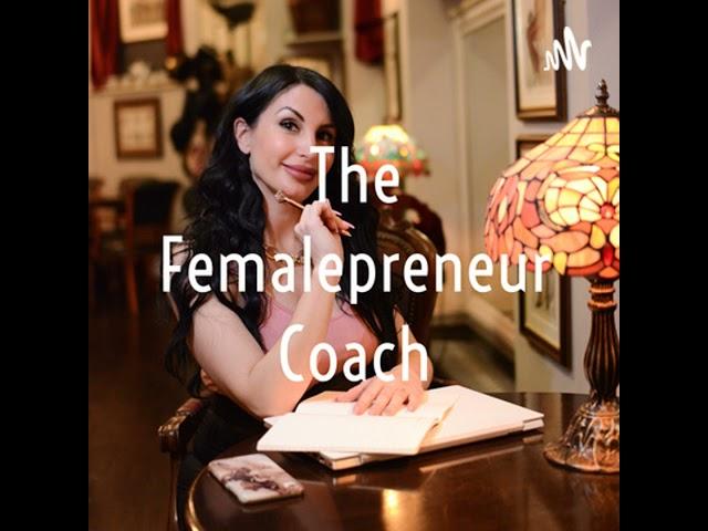 01 The birth of The Femalepreneur Coach!