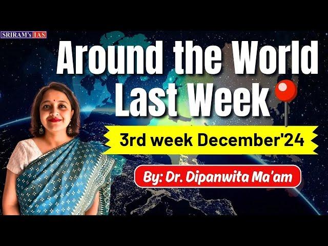 Around The World Last Week Series | 3rd Week Dec. 2024 | International Relations & Geopolitics News