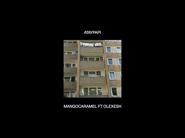 ATAYPAPI FT. OLEXESH - MANGOCARAMEL (PROD BY BABYBLUE & BLURRY)