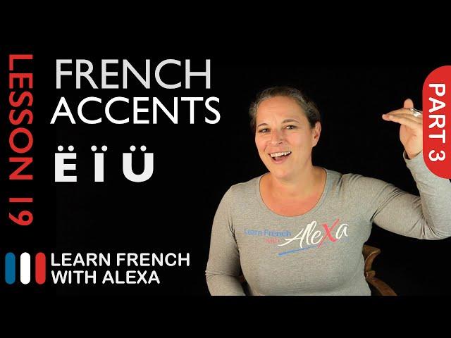 French accents - part 3 (French Essentials Lesson 19)