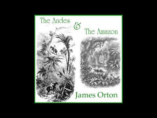 Andes and the Amazon 00~12 by James Orton #audiobook