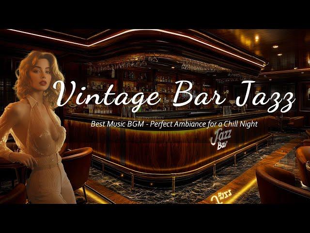  Best Vintage Bar Jazz Music BGM  Perfect Ambiance for a Chill Night 