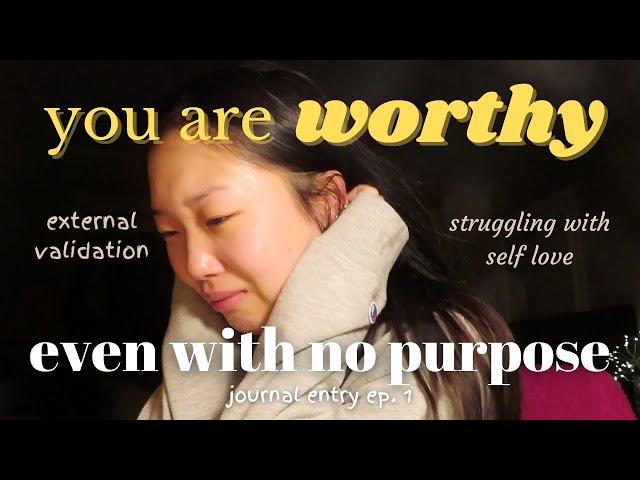 how to stop feeling WORTHLESS | detaching self worth from “success" | journal entry ep. 1