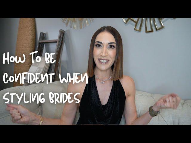 How To Be Confident When Styling Brides - Tips For Bridal Consultants, Stylists & Sales Associates