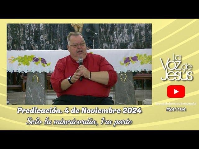 Solo la Misericordia, 1ra parte : 4 de Noviembre 2024 #241104