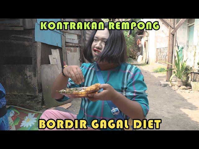 BORDIR GAGAL DIET || KONTRAKAN REMPONG EPISODE 296