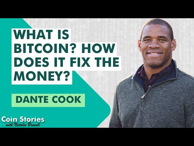 What is Bitcoin and How Does It Fix Our Money in 15 Min featuring Dante Cook