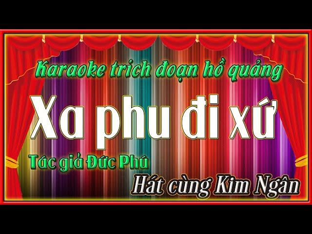 Karaoke trích đoạn hồ quảng Xa phu đi xứ | hát cùng Kim Ngân