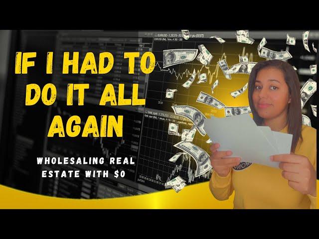 If I Had to Start Wholesaling Real Estate with $0, This is How I Would Do It !