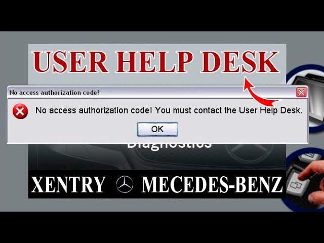 Xentry Error User Help Desk / No access authorization Code! You must contact the User Hepl Desk