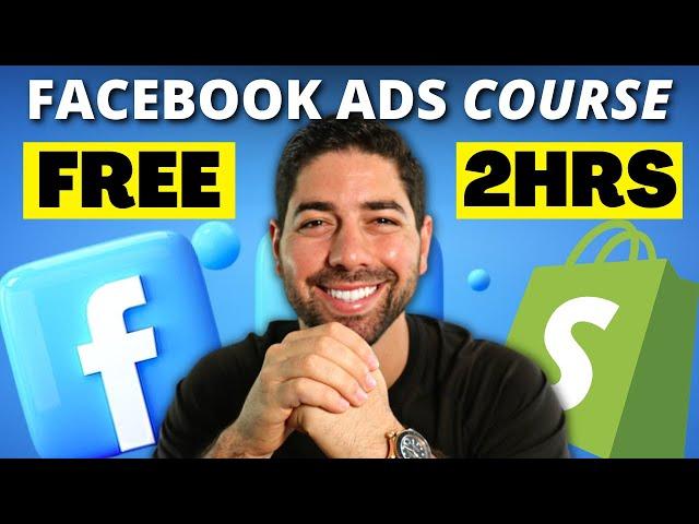 Master Facebook Ads: FREE 2 Hour Full Course! (A-Z)