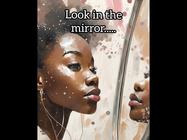 Look in your own mirror...what do you see? 