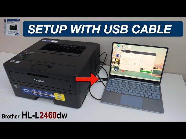 Brother HL-L2460DW Setup Using USB Cable & Windows Laptop, Install Drivers, Brother App.