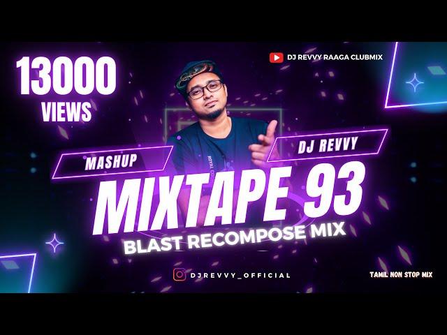 Mixtape 93 - Latest Hits Recompose Mix || Tamil Non Stop Mix || Dj Revvy