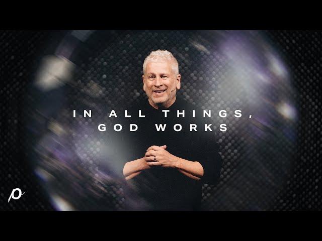 In All Things, God Works - Louie Giglio