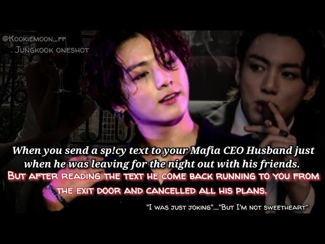 Jungkook ff | When You Send A Sp*cy Text To Your Mafia CEO Husband Just When He Was Leaving For The-