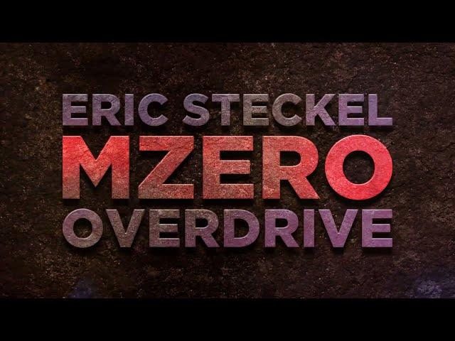 Eric Steckel MZero Overdrive teaser