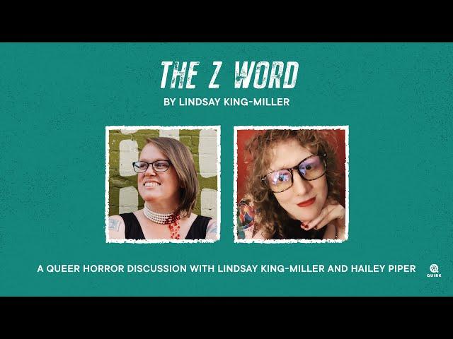 A Queer Horror Discussion with Lindsay King-Miller (THE Z WORD) and Hailey Piper (QUEEN OF TEETH)