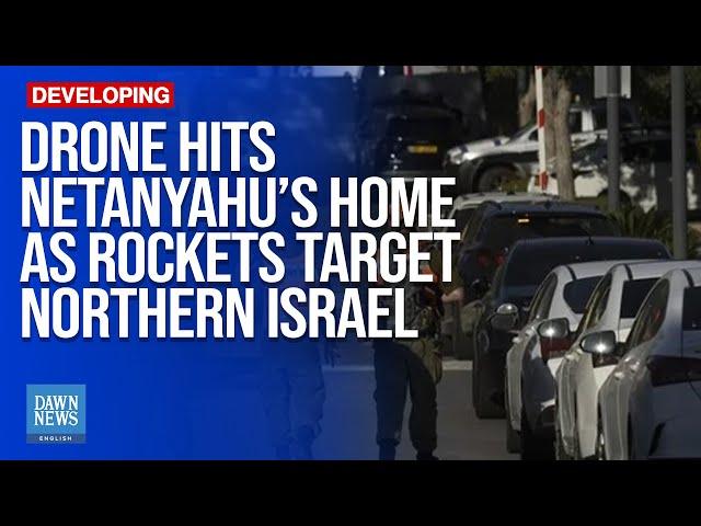 Drone hits Netanyahu’s home as Hezbollah rockets target northern Israel | Dawn News English