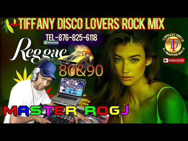 TIFFANY DISCO LOVERS ROCK  80 TO 90 MIX DJ MASTER ROGJ TEL-876-825-6118