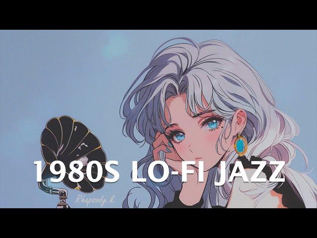 𝐏𝐥𝐚𝐲𝐥𝐢𝐬𝐭 1980s Vibes | Lofi Hiphop Jazz chill mix ~ Rhapsody.K