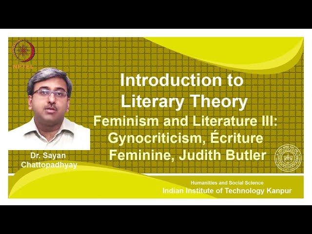 noc18-hs31 Lecture 31-Feminism and Literature III:Gynocriticism, Ecriture Feminine,Judith BUtler