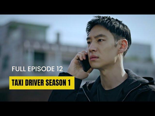 Taxi Driver Season 1 | Full Episode 12 ENG SUB | Korean Crime Thriller | Lee Je Hoon