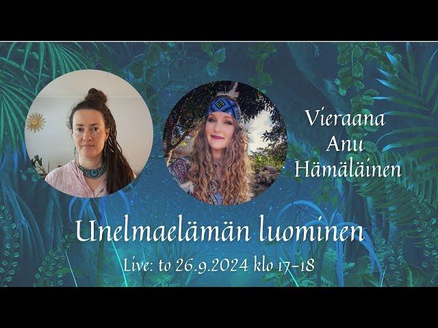 Unelmaelämän luominen. Vieraana Anu Hämäläinen.