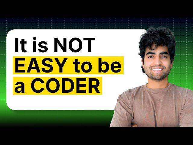 It is NOT EASY to be a coder!!!