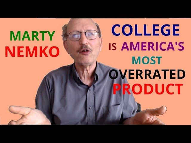 Marty Nemko: College is America's Most Overrated Product. Is it even worth it? // higher education