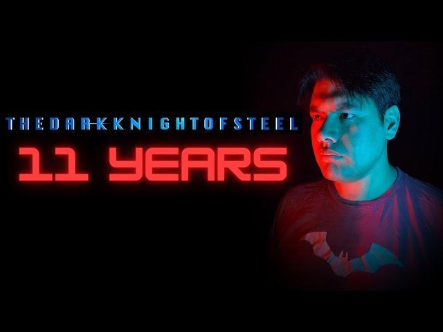 THEDARKKNIGHTOFSTEEL 11 Years!  THANK YOU EVERYONE!